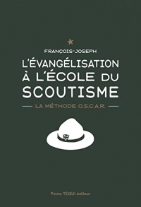 L'évangelisation à l'école du scoutisme - la méthode o.s.c.a.r.