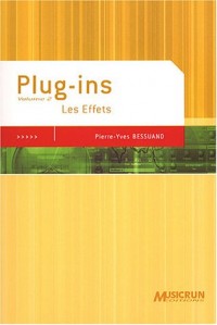 Plug-ins, volume 2 : Les Effets
