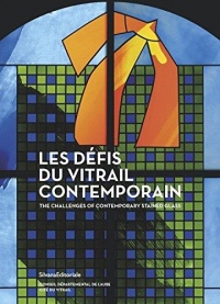 Les défis du vitrail contemporain : Premières rencontres internationales sur le vitrail contemporain, Cité du vitrail, Troyes