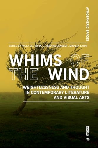 Whims of the Wind: Weightlessness and Thought in Contemporary Literature and Visual Arts