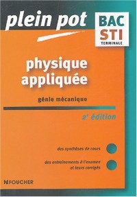 Plein Pot Bac : Physique appliquée, Génie mécanique, Terminale STI