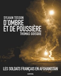 D'Ombre et de poussière: L'Afghanistan raconté par Sylvain Tesson