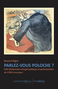 Parlez-vous poloche ?: Dictionnaire d’argot politique et parlementaire