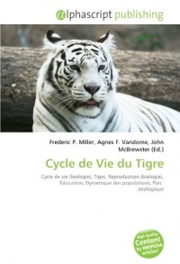 Cycle de Vie du Tigre: Cycle de vie (biologie), Tigre, Reproduction (biologie), Éducation, Dynamique des populations, Parc zoologique