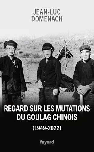 Regard sur les mutations du goulag chinois (1949-2022) (Divers Histoire)