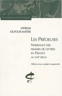 Les Précieuses. Naissance des femmes de lettres en France au XVIIe