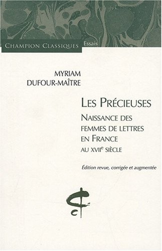 Les Précieuses. Naissance des femmes de lettres en France au XVIIe