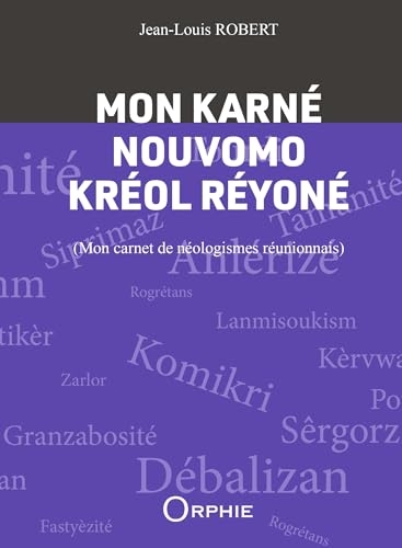 Mon karné nouvomo kréol réyoné - Mon carnet de néologismes réunionnais