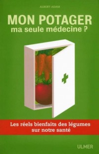 Mon potager, ma seule médecine? Les réels bienfaits des légumes sur notre santé