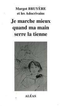 Je marche mieux quand ma main serre la tienne