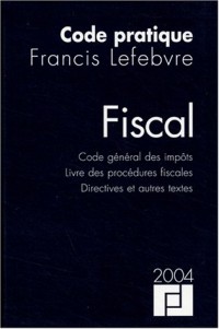 Code fiscal 2004 : Code général des impôts - Livre des procédures fiscales - Directives et Autres Textes