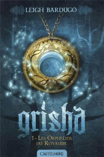 Grisha T01 Les Orphelins du royaume