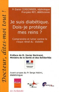 Je suis diabétique. Dois-je protéger mes reins ? : Comprendre et lutter contre le risque rénal du diabète