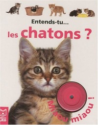 Entends-Tu. Les chatons ? Eveil/Cartonné/Livre sonore - Dès 1 an (périmé)