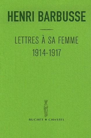 Lettres à sa femme : 1914-1917. Précédé de son Carnet de notes du front Suivi d'un choix de poèmes extraits de son recueil Pleureuses