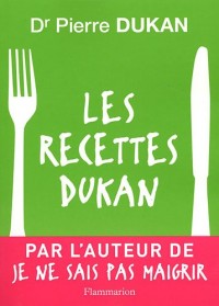 Les recettes Dukan : Mon régime en 350 recettes