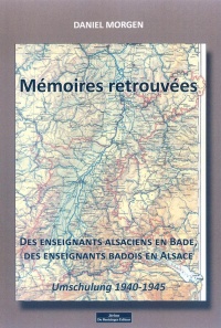 Mémoires retrouvées des enseignants alsaciens en Bade, des enseignants badois en Alsace : Umschulung 1940-1945