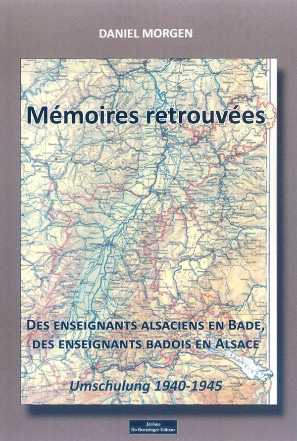 Mémoires retrouvées des enseignants alsaciens en Bade, des enseignants badois en Alsace : Umschulung 1940-1945