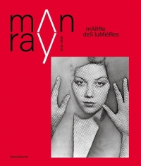 Man Ray (1890 - 1976): Le maître des lumières
