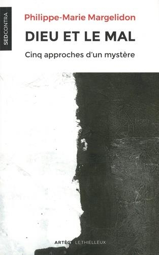 Dieu et le mal: Cinq approches d'un mystère