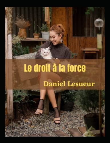 Le droit à la force [9798776951794]
