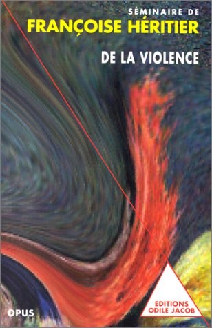 De la violence : Séminaire de Françoise Héritier