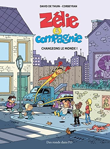 ZELIE ET COMPAGNIE Changeons le monde !