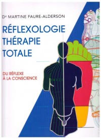 Réflexologie thérapie totale : Du réflexe à la conscience