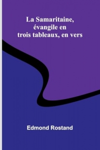 La Samaritaine, évangile en trois tableaux, en vers