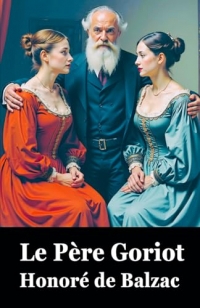 Le Père Goriot: Honoré de Balzac