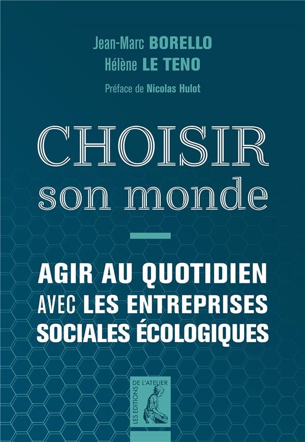 Choisir son monde : Agir au quotidien avec les entreprises sociales écologiques