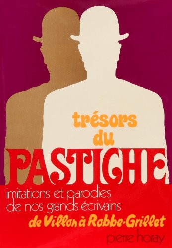 Tresors du pastiche (de villon a robbe-grillet)