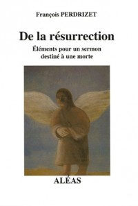 De la résurrection : Eléments pour un sermon destiné à une morte