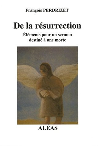 De la résurrection : Eléments pour un sermon destiné à une morte