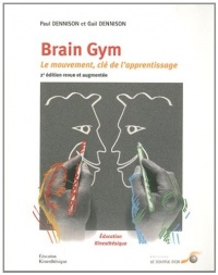 Brain Gym : Le mouvement : clé de l'apprentissage