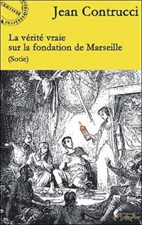 La vérité vraie sur la fondation de Marseille