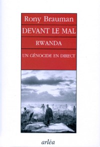 DEVANT LE MAL. Rwanda, un génocide en direct