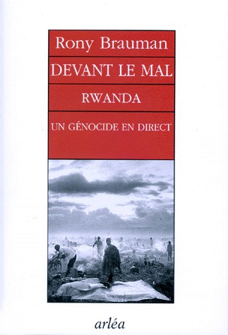DEVANT LE MAL. Rwanda, un génocide en direct