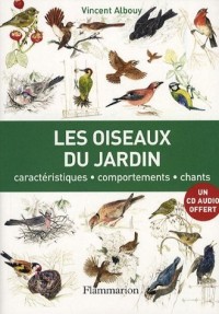 Les oiseaux du jardin : Caractéristiques, comportements, chants (1CD audio)