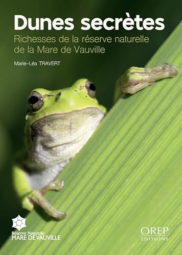 Dunes secrètes: Richesses de la réserve naturelle de la Mare de Vauville