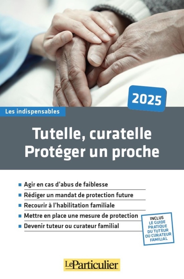 Tutelle, curatelle: protéger un proche