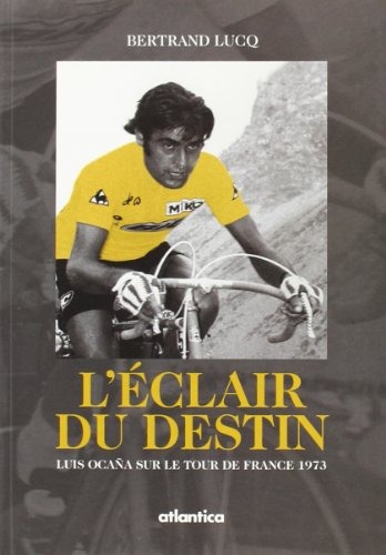 L'éclair du destin : Luis Ocaña sur le Tour de France 1973