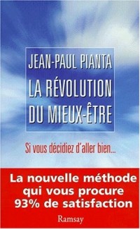 La revolution du mieux-etre : Si vous décidiez d'aller bien, la nouvelle méthode qui vous procure 93% de satisfaction