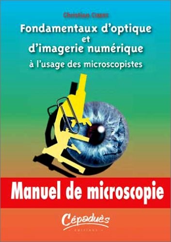 Fondamentaux d'optique et d'imagerie numérique à l'usage des microscopistes