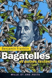 Bagatelles : Et autres textes