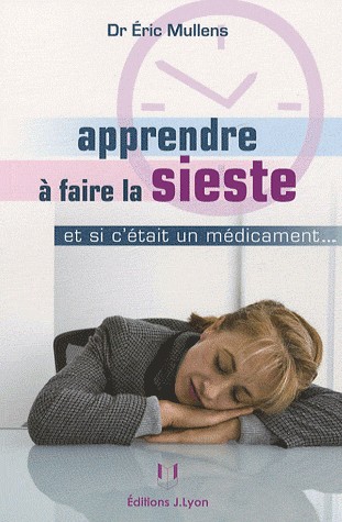 Apprendre à faire la sieste : Et si c'était un médicament.