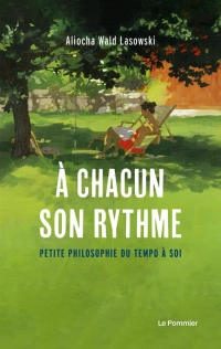 À chacun son rythme: Petite philosophie du tempo à soi