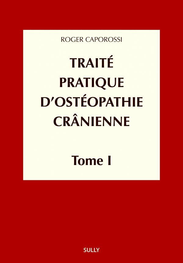 Traité pratique d'ostéopathie crânienne : Tome 1, Concepts et bases fondamentales
