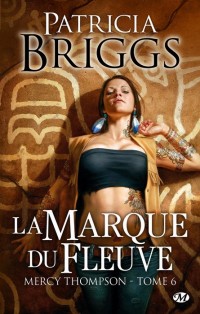 Mercy Thompson, Tome 6: La Marque du fleuve