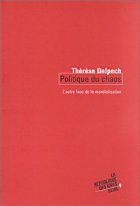 La Politique du chaos : L'autre face de la mondialisation